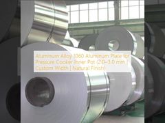 Aluminiumlegierung 1060 Aluminiumplatte für Schnellkochtopf-Innentopf (2,0–3,0 mm | individuelle Breite | natürliches Finish)